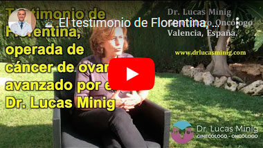 Testimonio paciente operada de Cáncer de Ovario avanzado en Valencia España. Dr. Lucas Minig especialista Ginecólogo